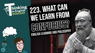223. What Can We Learn From the Great Teacher Philosopher Confucius? (English Vocabulary Lesson)