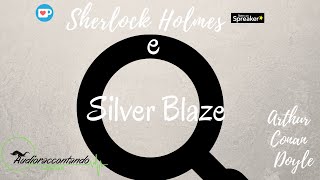 Sherlock Holmes - Silver Blaze - Arthur Conan Doyle