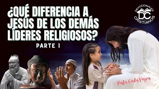 ¿Qué diferencia a Jesús de los demás líderes religiosos en el mundo? Parte I