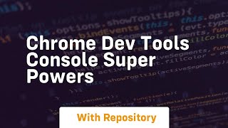chrome dev tools console super powers