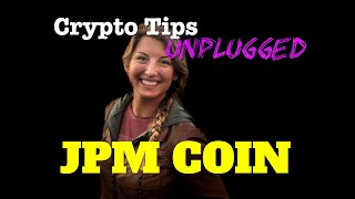 Crypto Tips Unplugged: JPM Coin