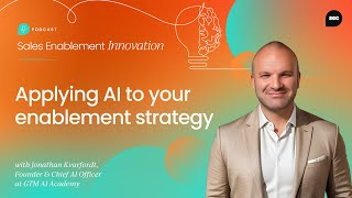 Applying AI to your enablement strategy, with Jonathan Kvarfordt