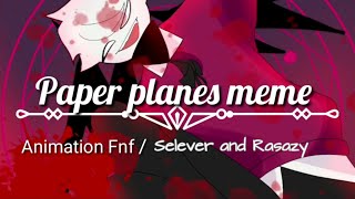 Paper planes meme◇ Fnf ◇Selever and Rasazy◇Animation Flipaclip