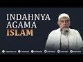 Indahnya Agama Islam - Ustadz Yazid Bin Abdul Qadir Jawas