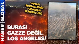 Los Angeles'ta Yanan Mahalle Havadan Görüntülendi!