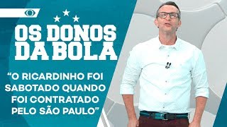 NETO DIZ QUE RICARDINHO FOI BOICOTADO NO SÃO PAULO | OS DONOS DA BOLA
