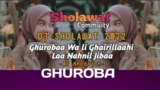 GHUROBA DJ SHOLAWAT FULL BASS AI KHODIJAH TERBARU 2022