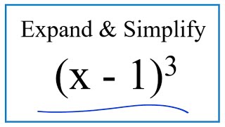 Expand & Simplify: (x - 1)^3