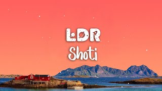 Shoti - LDR (Lyrics)