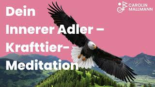 Dein Innerer Adler – Krafttier-Meditation