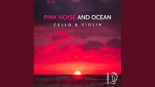 Pink Noise Violin \u0026 Cello - Enchanting (Waves Sounds)