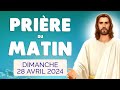🙏 PRIERE du MATIN Dimanche 28 Avril 2024 avec Évangile du Jour et Psaume