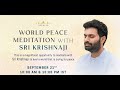 LiveWORLD PEACE MEDITATION WITH SRI KRISHNAJI - Sep 21st 2024, 10.00 PM