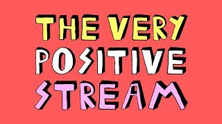 the very positive stream [2/27/2019]