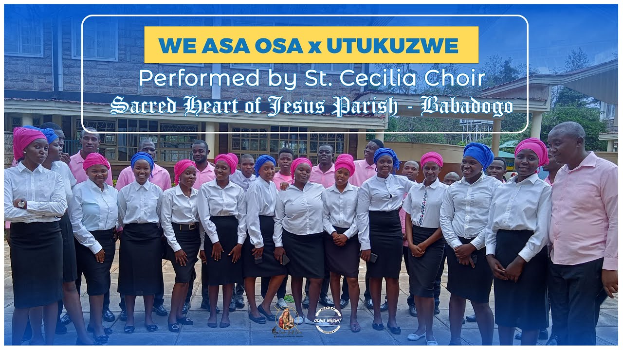 We Asa Osa X Utukuzwe | Performed By St. Cecilia Choir Babadogo - YouTube