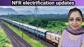 Nfr electrification latest status updates || Indian railway videos || Rail video || Nfr