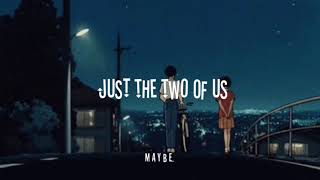 Just the two of us [𝖘𝖑𝖔𝖜𝖊𝖉+𝖗𝖊𝖛𝖊𝖗𝖇]  // Aesthetic Lyrics //