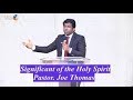 Significance of the Holy Spirit!  Pastor  Joe Thomas