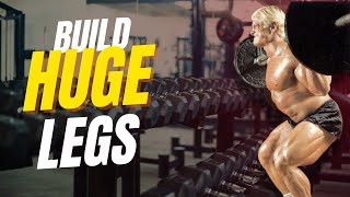 Build Huge Legs - Tom Platz The Leg Day Advice you NEED