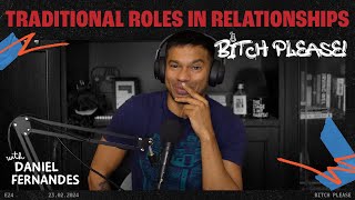 Traditional Roles In Relationships | B*tch Please Ep 24
