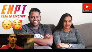 Enai Noki Paayum Thota Trailer Reaction | Malaysian Indian Couple | Dhanush | Megha | Gautham Menon