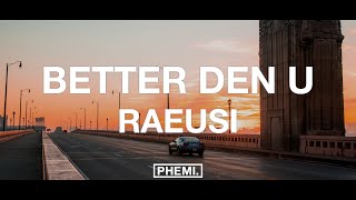 Raeusi - better den u