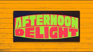 AFTERNOON DELIGHT | DECEMBER 26, 2024