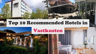 Top 10 Recommended Hotels In Vastkusten | Top 10 Best 4 Star Hotels In Vastkusten