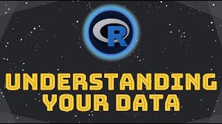 Data frames in R - Getting a sense of your data