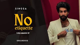 No Etiquette ( Official Video ) F#ck Industry EP Singga | New Punjabi Song Singga 2024 | New Ep