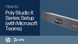 Poly Studio X Series: Setup (with Microsoft Teams) | HP Support