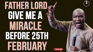 NEW WEEK PRAYERS OH LORD GIVE ME A MIRACLE BEFORE 25TH FEBRUARY 2025- APOSTLE JOSHUA SELMAN