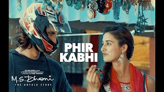 PHIR KABHI (Reprise) Full Song | M.S. DHONI | Arijit Singh | Sushant Singh, Disha Patani