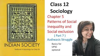 Class12 sociology | C-5 | PatternsOf Social Inequality& Social Exclusion (Part-7) -Adivasis Struggle