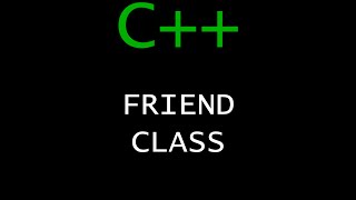C++ Programming Tutorial 60 - Friend Class
