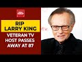 Veteran Talk Show Host Larry King Dies At 87, Days After Testing Covid Positive | India Today