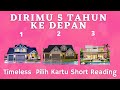 💖 DIRIMU 5 TAHUN KE DEPAN 💖💗 #pilihkartu #pilihkartuterbaru #timeless