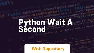 python wait a second