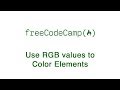 Basic CSS - Use RGB values to Color Elements - freeCodeCamp