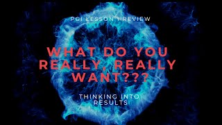 What Do You Really, Really Want???  Thinking Into Results Lesson 1 Review