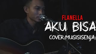 AKU BISA/flanell(cover by musisisenja)