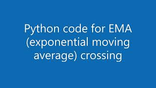 Python coding for EMA (exponential moving average) crossing indicator