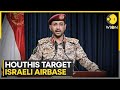 Houthis Target Israeli Airbase | World News | English News Latest | WION