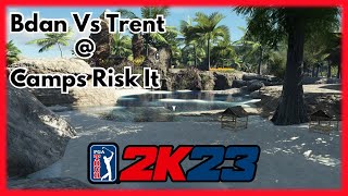 THIS WAS EPIC! - bdan vs Trent - matchplay @ camps risk it - pga 2k23 gameplay