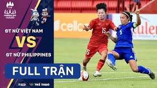 FULL TRẬN | ĐT NỮ VIỆT NAM - ĐT NỮ PHILIPPINES | Bảng A bóng đá nữ SEA Games 32
