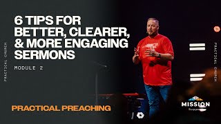 6 Tips for Preaching Better, Clearer, and More Engaging Sermons | Practical Preaching Module 2