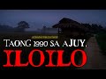 TAONG 1990 SA AJUY,  ILOILO - ASWANG TRUE STORY