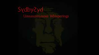 SYDBYSYD : Unnanomynous Whisperings