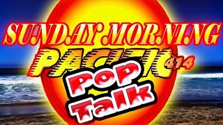 🔴PACIFIC414 Pop Talk LIVE Sunday Edition!!!