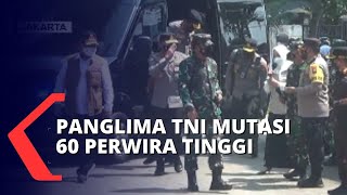 Panglima TNI Marsekal Hadi Tjahjanto Mutasi 60 Perwira Tinggi